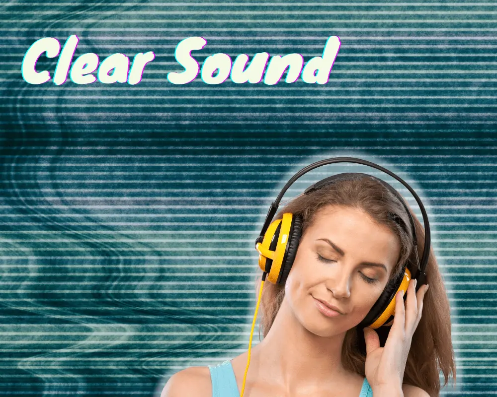hear every sound without static