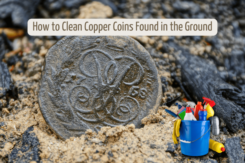 how to clean copper coins found in the ground