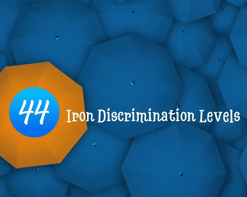 44 iron discrimination levels makes the difference