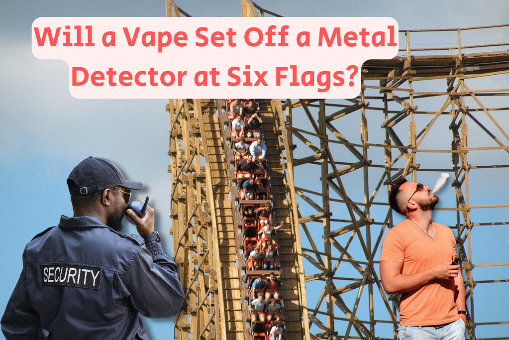 will a vape set off a metal detector at six flags