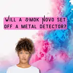 will a smok novo set off a metal detector